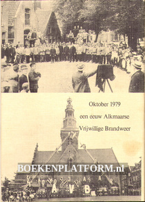 Oktober 1979 een eeuw Alkmaarse Vrijwillige Brandweer