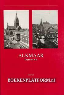 Alkmaar toen en nu