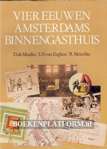 Vier eeuwen Amsterdams Binnengasthuis