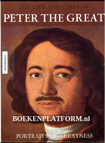 The Life and Times of Peter the Great