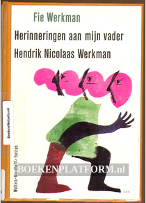 Herinneringen aan mijn vader Hendrik Nicolaas Werkman