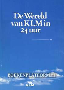 De wereld van KLM in 24 uur