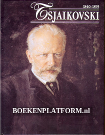 Tsjaikovski 1840 / 1893
