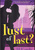 Lust of last?