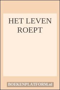 Het leven roept
