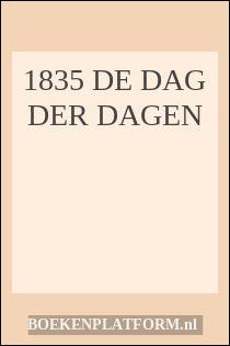 1835 De Dag Der Dagen
