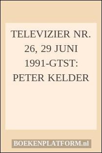 Televizier nr. 26, 29 juni 1991-GTST: Peter Kelder