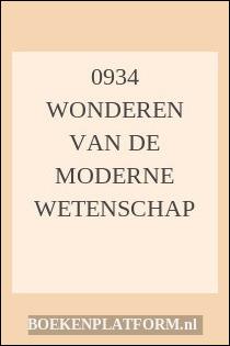 0934 Wonderen van de moderne wetenschap