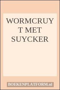 Wormcruyt met Suycker