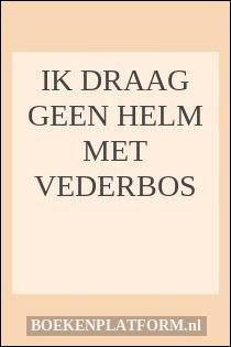 Ik draag geen helm met vederbos