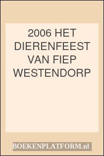 2006 Het dierenfeest van Fiep Westendorp