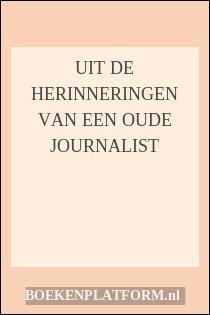 Uit de herinneringen van een oude journalist