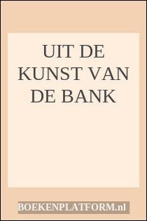 Uit de kunst van de bank