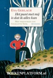 Het punt met mij is dat ik alles kan