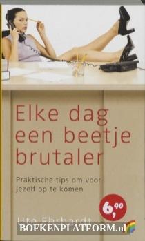 Elke dag een beetje brutaler